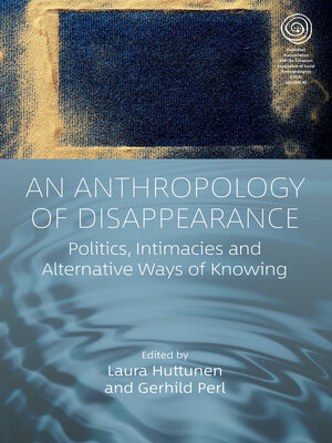 cover image of An Anthropology of Disappearance